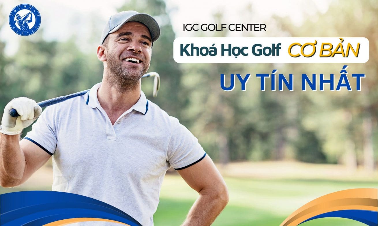 Khóa học Golf cơ bản tại IGC GOLF CENTER