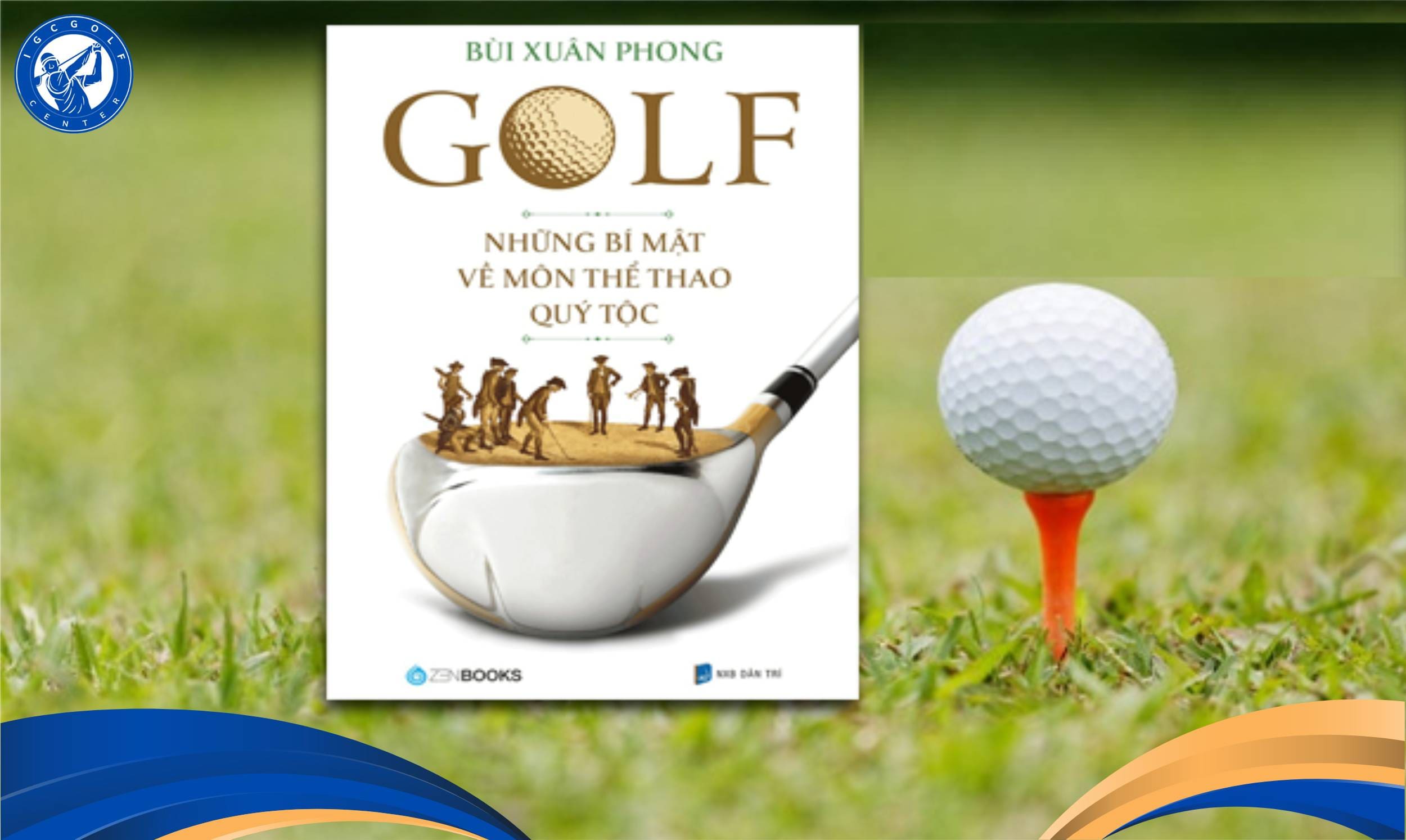 Tìm hiểu thông tin hữu ích về golf cùng Những bí mật về môn thể thao quý tộc