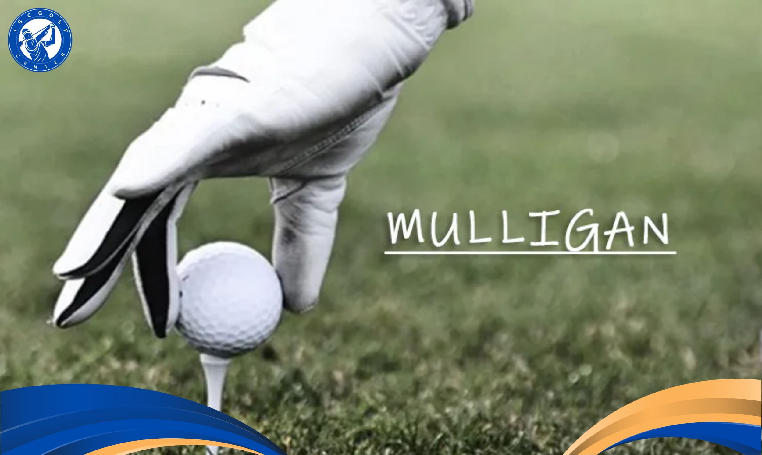 Mulligan là gì và cách dùng tiếng lóng CHUẨN trên sân golf