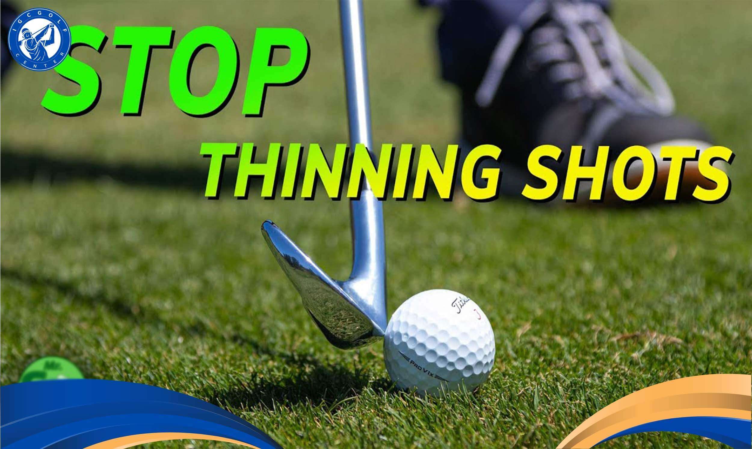 khắc phục lỗi thin shot trong golf